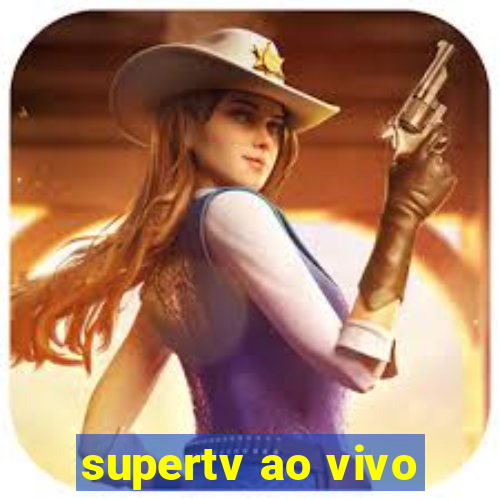 supertv ao vivo